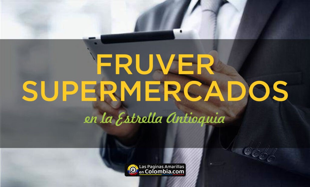 FRUVER EN LA ESTRELLA, FRUTAS Y VERDURAS EN LA ESTRELLA ANTIOQUIA, SUPERMERCADOS EN LA ESTRELLA