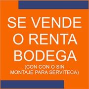 SE VENDE O RENTA BODEGA (CON CON O SIN MONTAJE PARA SERVITECA)